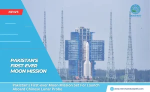 Pakistan's First-ever Moon Mission Set For Launch Aboard Chinese Lunar Probe - Merchant Navy Info - News